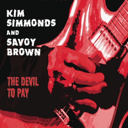 Kim Simmonds & Savoy Brown - The Devil to Pay (2015) [Hi-Res]