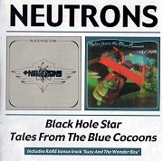 Neutrons - Black Hole Star / Tales From The Blue Cocoons (Reissue, Remastered) (1974-75/2003)