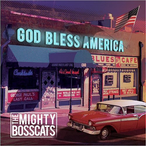 The Mighty Bosscats - God Bless America (2017)