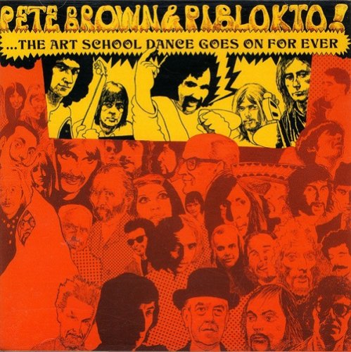 Pete Brown & Piblokto! – Things May Come And Things May Go, But The Art School Dance Goes On Forever (Reissue) (1970/1994)