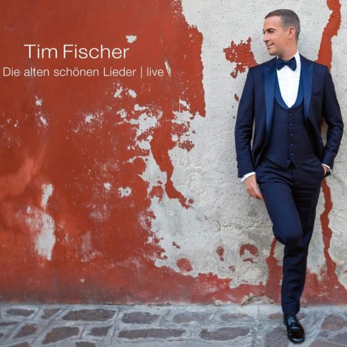 Tim Fischer - Die alten schönen Lieder (Live) (2019)