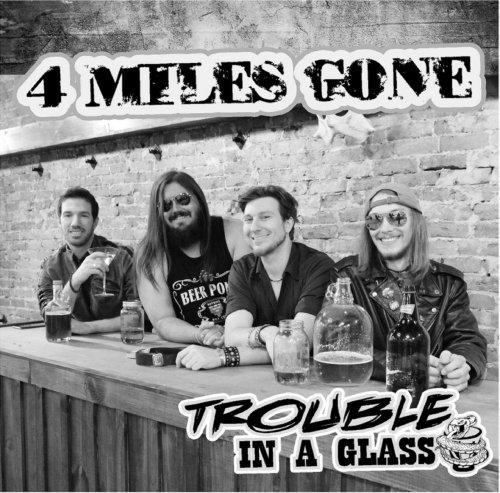 4 Miles Gone - Trouble In A Glass (2019)