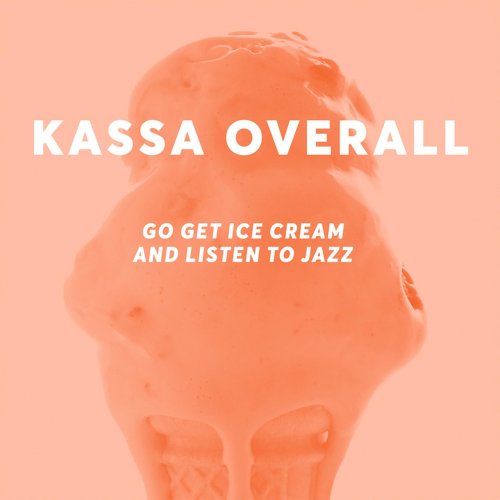 Kassa Overall - Go Get Ice Cream and Listen to Jazz (2012)