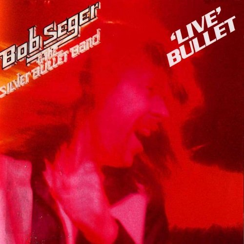 Bob Seger & The Silver Bullet Band - Live Bullet (Reissue) (1976/1986)