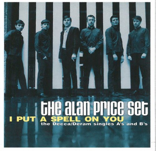 The Alan Price Set -  I Put A Spell On You: The Decca/Deram Singles A's And B's (2000)