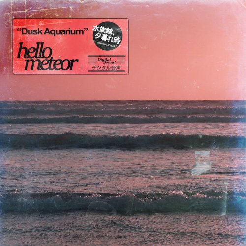 Hello Meteor - Dusk Aquarium (2019)