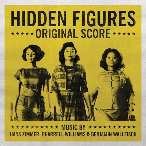 Hans Zimmer, Pharrell Williams & Benjamin Wallfisch - Hidden Figures - Original Score (2017) [Hi-Res]