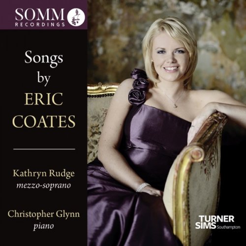 Kathryn Rudge, Christopher Glynn - Songs by Eric Coates (2019) [Hi-Res]