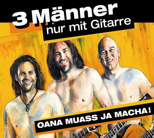 3 Männer nur mit Gitarre - Oana muass ja macha! (2019)