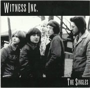Witness Inc. - The Singles (Reissue) (1966-69/2009)