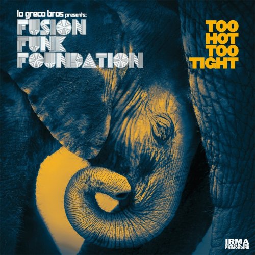 Lo Greco Bros & Fusion Funk Foundation - Too Hot Too Tight (2019)