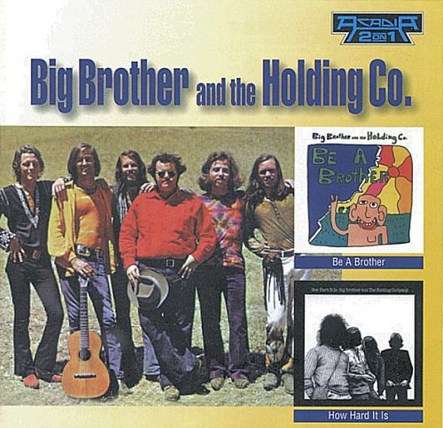 Big Brother And The Holding Company - Be A Brother / How Hard It Is (Reissue) (1970-71/2008)