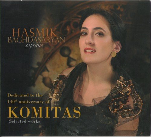 Hasmik Baghdasaryan - Komitas: Selected Works - Dedicated to the 140-th Anniversary (2008)