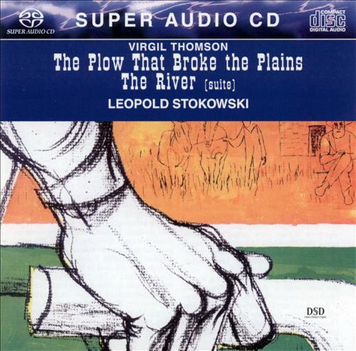 Virgil Thomson, Leopold Stokowski ‎- The Plow That Broke The Plains: Suite From 'The River' (1960/2000) [SACD]
