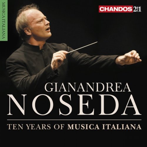 Gianandrea Noseda - Ten Years of Musica Italiana (2014) [Hi-Res]