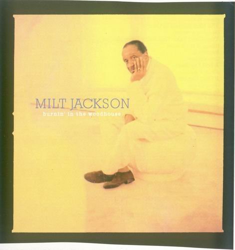 Milt Jackson - Burnin' InThe Woodhouse (1995)
