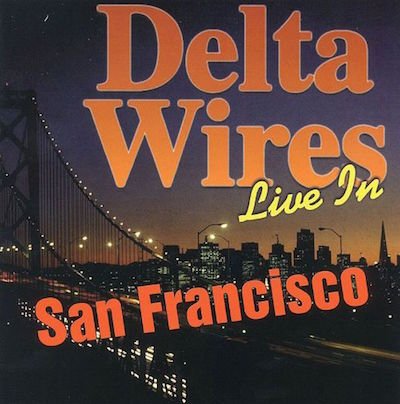 Delta Wires - Live In San Francisco (2000)