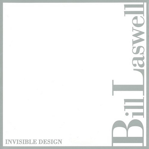 Bill Laswell - Invisible Design (1999)