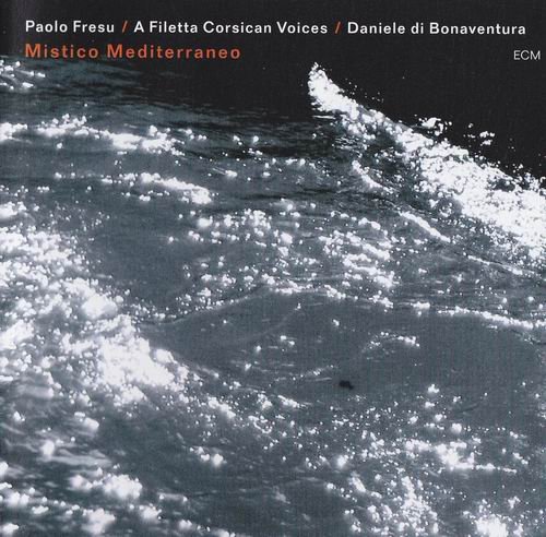Paolo Fresu, A Filetta & Daniele Di Bonaventura - Mistico Mediterraneo (2011) CD Rip