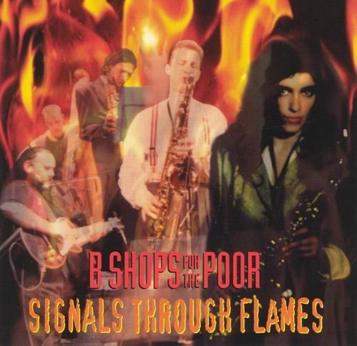 B-Shops For The Poor - Signals Through Flames (1997)