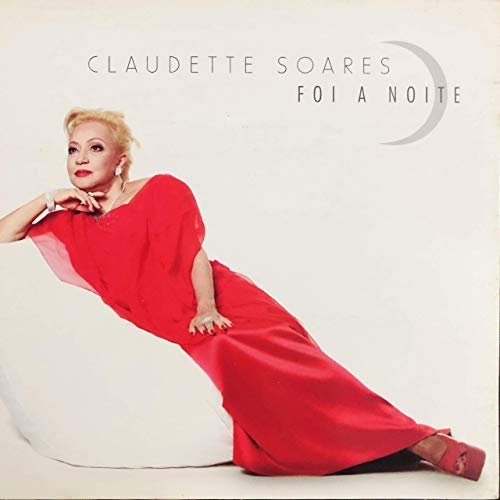 Claudette Soares - Foi a Noite (2007/2019)