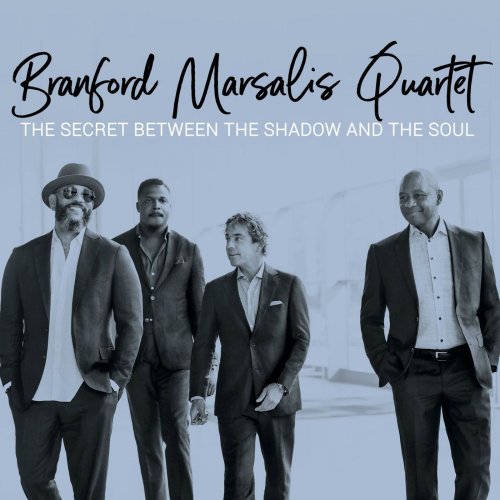 Branford Marsalis Quartet - The Secret Between the Shadow and the Soul (2019) [Hi-Res]