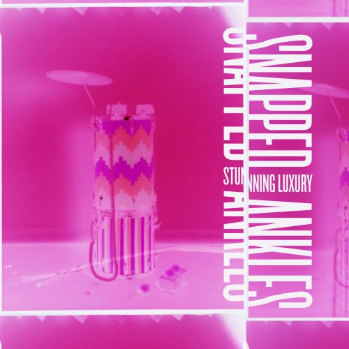 Snapped Ankles - Stunning Luxury (2019) [Hi-Res]