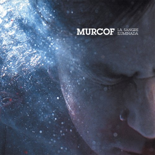 Murcof - Bande Originale du Film "La sangre iluminada" (de Iván Ávila Dueñas) (2007) (2011) [Hi-Res]