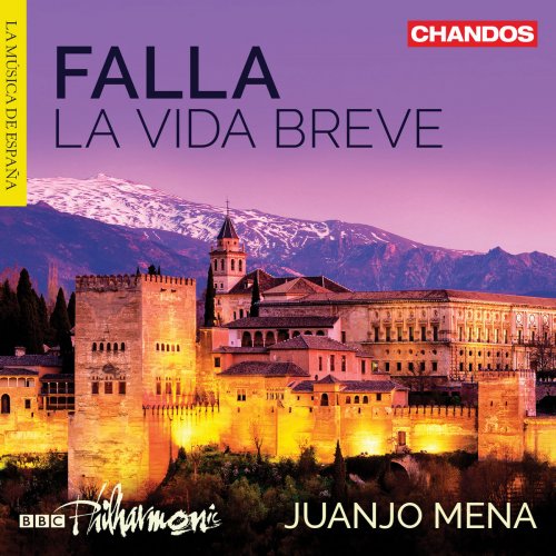 Juanjo Mena, BBC Philharmonic Orchestra, Cristina Faus, Nancy Fabiola Herrera - Falla: La vida breve (2019)