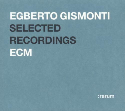 Egberto Gismonti - Selected Recordings (2004) CD Rip