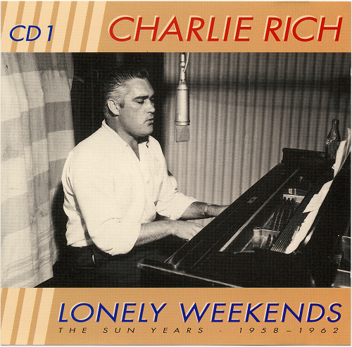 Charlie Rich - Lonely Weekends, The Sun Years 1958-1962 (1998)