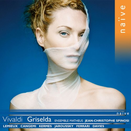 Marie-Nicole Lemieux, Veronica Cangemi, Simone Kermes, Philippe Jaroussky, Stefano Ferrari, Iestyn Davies - Vivaldi: Griselda, RV718 (2006)