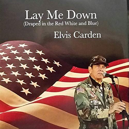 Elvis Carden - Lay Me Down (Draped in the Red White and Blue) (2019)