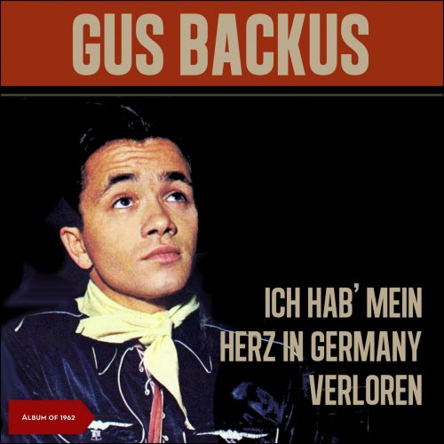 Gus Backus - Ich Hab' Mein Herz In Germany Verloren (1962/2019)