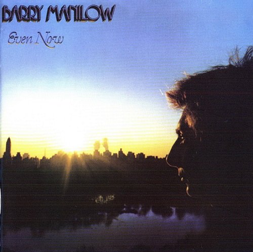 Barry Manilow - Even Now (Reissue, Bonus Tracks, Remastered) (1978/2006)