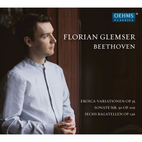 Florian Glemser - Beethoven: Eroica Variations, Piano Sonata No. 30 & 6 Bagatelles (2019) [Hi-Res]