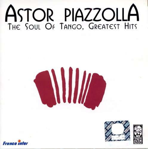 Astor Piazzolla - The Soul of Tango,Greatest Hits (2000)