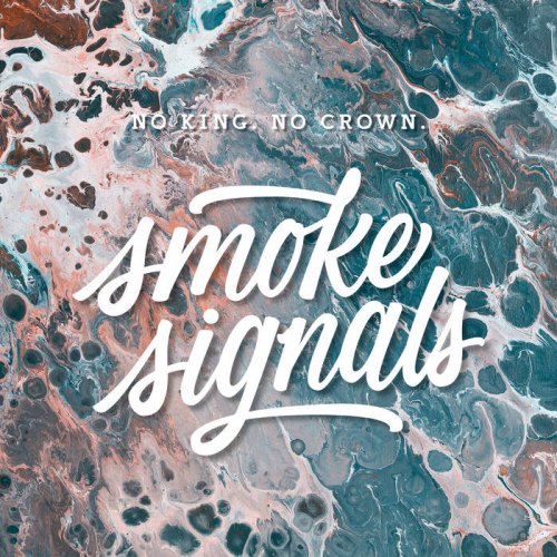 No King. No Crown. - Smoke Signals (2019)