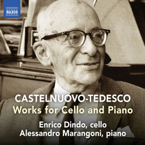 Enrico Dindo,  Alessandro Marangoni - Castelnuovo-Tedesco: Works for Cello & Piano (2019) [Hi-Res]
