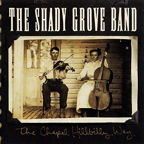 The Shady Grove Band - The Chapel Hillbilly Way (1994/2019)