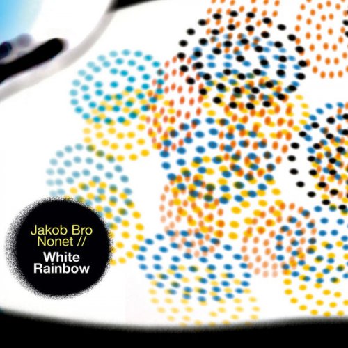 Jakob Bro Nonet - White Rainbow (2008)