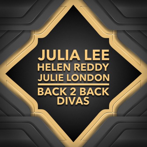 Julia Lee, Helen Reddy, Julie London - Back 2 Back Divas (2015)