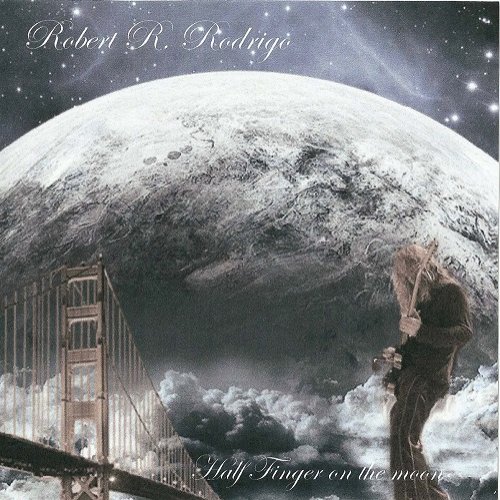 Robert R. Rodrigo - Half Finger On The Moon (2007)