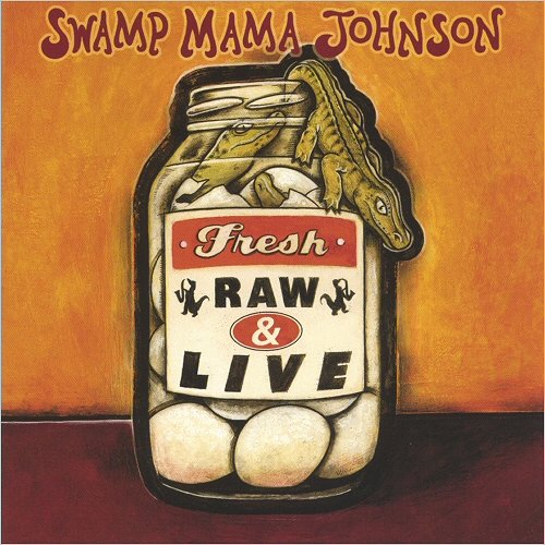 Swamp Mama Johnson - Fresh, Raw & Live! (1999)