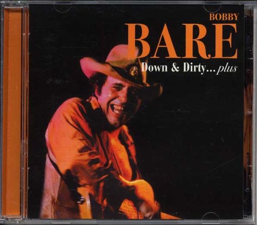 Bobby Bare - Down & Dirty ...plus (2006)