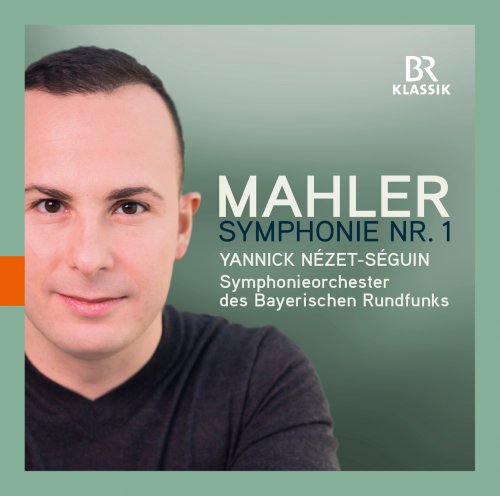 Symphonieorchester des Bayerischen Rundfunks & Yannick Nezet-Seguin - Mahler: Symphony No. 1 (2016) [Hi-Res]