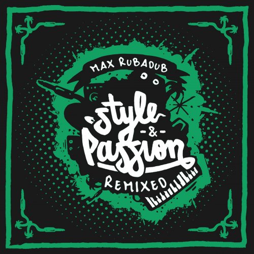 Max Rubadub - Style & Passion (Remixed) (2019)