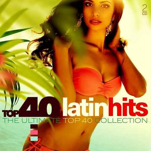 VA - Top 40 Latin Hits - The Ultimate Top 40 Collection [2CD Set] (2017)