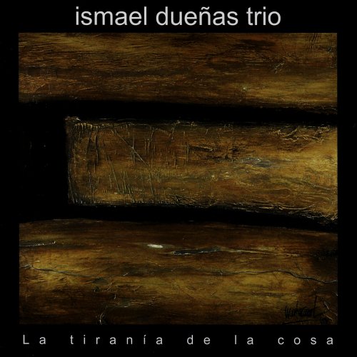 Ismael Duenas - La tirania de la cosa (2003)
