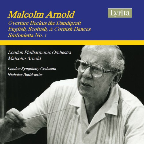 London Philharmonic Orchestra, Malcolm Arnold - Arnold: Beckus the Dandipratt, Dances & Sinfonietta No. 1 (2019) [Hi-Res]